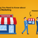 Four Things You Must Know Before Starting Marketing for a Franchise Company