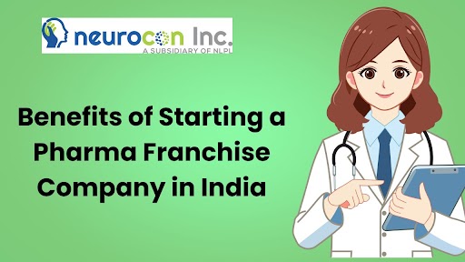 Benefits of Starting a Pharma Franchise Company in India